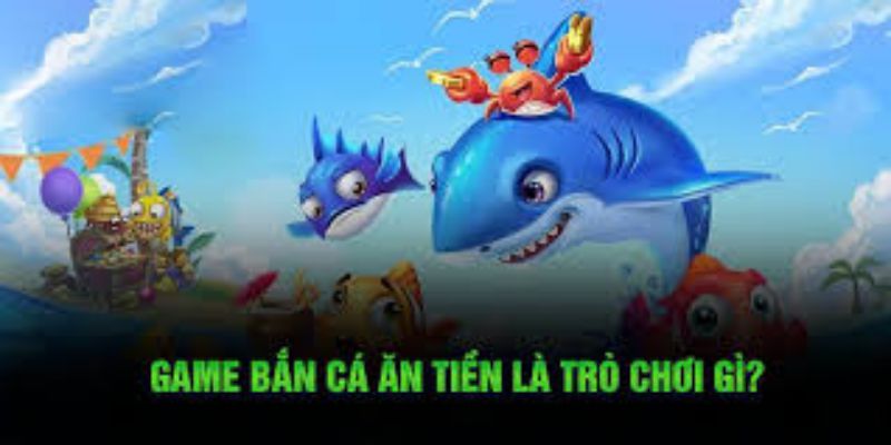 Danh sách các game bắn cá ăn tiền uy tín hàng đầu hiện nay